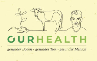 OUR HEALTH – gesunder Boden – gesundes Tier– gesunder Mensch