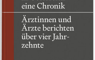 Homöopathie in Österreich - eine Chronik. Ärztinnen und Ärzte berichten
